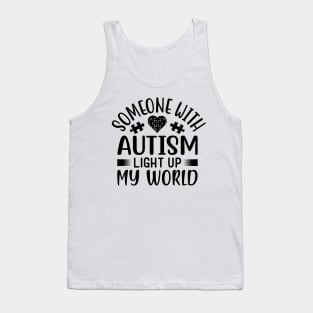 Someone with autism light up my world Tank Top